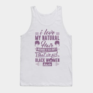 i love my natural hair because it is a gift Tank Top